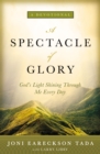 A Spectacle of Glory : God's Light Shining through Me Every Day - Book
