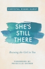 She's Still There : Rescuing the Girl in You - Book
