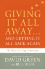Giving It All Away…and Getting It All Back Again : The Way of Living Generously - Book