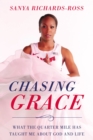 Chasing Grace : What the Quarter Mile Has Taught Me about God and Life - Book