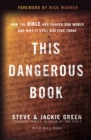 This Dangerous Book : How the Bible Has Shaped Our World and Why It Still Matters Today - Book