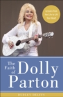 The Faith of Dolly Parton : Lessons from Her Life to Lift Your Heart - Book