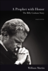 A Prophet with Honor : The Billy Graham Story (Updated Edition) - William C. Martin