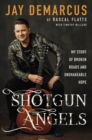 Shotgun Angels : My Story of Broken Roads and Unshakeable Hope - Book