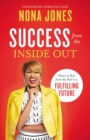 Success from the Inside Out : Power to Rise from the Past to a Fulfilling Future - Book