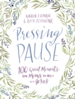 Pressing Pause : 100 Quiet Moments for Moms to Meet with Jesus - Book
