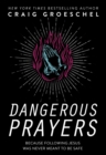 Dangerous Prayers : Because Following Jesus Was Never Meant to Be Safe - Book