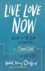 Live Love Now : Relieve the Pressure and Find Real Connection with Our Kids - Book
