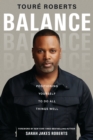 Balance : Positioning Yourself to Do All Things Well - Book