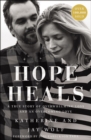Hope Heals : A True Story of Overwhelming Loss and an Overcoming Love - Book