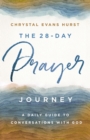 The 28-Day Prayer Journey : A Daily Guide to Conversations with God - Book