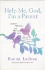 Help Me, God, I'm a Parent : Honest Prayers for Hectic Days and Endless Nights - Book