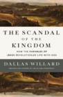 The Scandal of the Kingdom : How the Parables of Jesus Revolutionize Life with God - Book