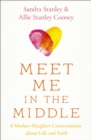 Meet Me in the Middle : 8 Mother-Daughter Conversations about Life and Faith - Book