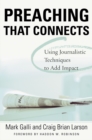 Preaching That Connects : Using Techniques of Journalists to Add Impact - Book