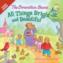 The Berenstain Bears: All Things Bright and Beautiful - Jan Berenstain