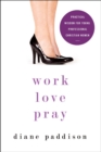 Work, Love, Pray : Practical Wisdom for Young Professional Christian Women - eBook