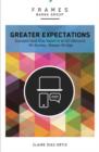Greater Expectations, Paperback (Frames Series) : Succeed (and Stay Sane) in an On-Demand, All-Access, Always-On Age - Book