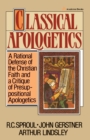 Classical Apologetics : A Rational Defense of the Christian Faith and a Critique of Presuppositional Apologetics - Book