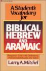 A Student's Vocabulary for Biblical Hebrew and Aramaic - Book