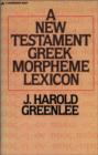 A New Testament Greek Morpheme Lexicon - Book