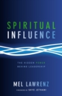 Spiritual Influence : The Hidden Power Behind Leadership - eBook