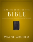 Making Sense of the Bible : One of Seven Parts from Grudem's Systematic Theology - Book