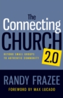 The Connecting Church 2.0 : Beyond Small Groups to Authentic Community - eBook