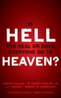 Is Hell for Real or Does Everyone Go To Heaven? : With contributions by Timothy Keller, R. Albert Mohler Jr., J. I. Packer, and Robert Yarbrough.   General editors Christopher W. Morgan and Robert A. - Book