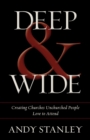 Deep and   Wide : Creating Churches Unchurched People Love to Attend - eBook