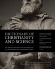 Dictionary of Christianity and Science : The Definitive Reference for the Intersection of Christian Faith and Contemporary Science - Book