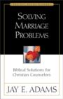 Solving Marriage Problems : Biblical Solutions for Christian Counselors - Book