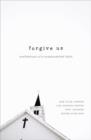 Forgive Us : Confessions of a Compromised Faith - Book