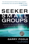 Seeker Small Groups : Engaging Spiritual Seekers in Life-Changing Discussions - Book