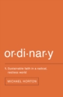 Ordinary : Sustainable Faith in a Radical, Restless World - eBook