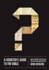 A Doubter's Guide to the Bible : Inside History’s Bestseller for Believers and Skeptics - Book
