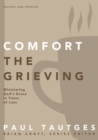 Comfort the Grieving : Ministering God's Grace in Times of Loss - eBook