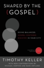 Shaped by the Gospel : Doing Balanced, Gospel-Centered Ministry in Your City - Book