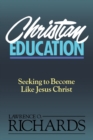 Christian Education : Seeking to Become Like Jesus Christ - Book