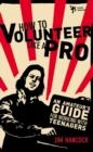 How to Volunteer Like a Pro : An Amateur’s Guide for Working with Teenagers - Book