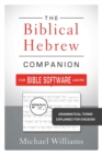 The Biblical Hebrew Companion for Bible Software Users : Grammatical Terms Explained for Exegesis - Book