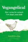 Vegangelical : How Caring for Animals Can Shape Your Faith - Book