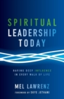 Spiritual Leadership Today : Having Deep Influence in Every Walk of Life - Book