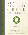Reading Biblical Greek Workbook : A Translation Guide to Mark 1-4 - Book