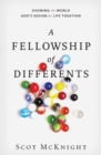 A Fellowship of Differents : Showing the World God's Design for Life Together - Book