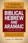 A Student's Vocabulary for Biblical Hebrew and Aramaic, Updated Edition : Frequency Lists with Definitions, Pronunciation Guide, and Index - Book