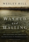 Washed and Waiting : Reflections on Christian Faithfulness and Homosexuality - Book