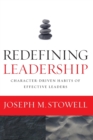 Redefining Leadership : Character-Driven Habits of Effective Leaders - Book
