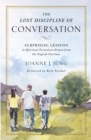 The Lost Discipline of Conversation : Surprising Lessons in Spiritual Formation Drawn from the English Puritans - Book