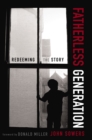 Fatherless Generation : Redeeming the Story - eBook